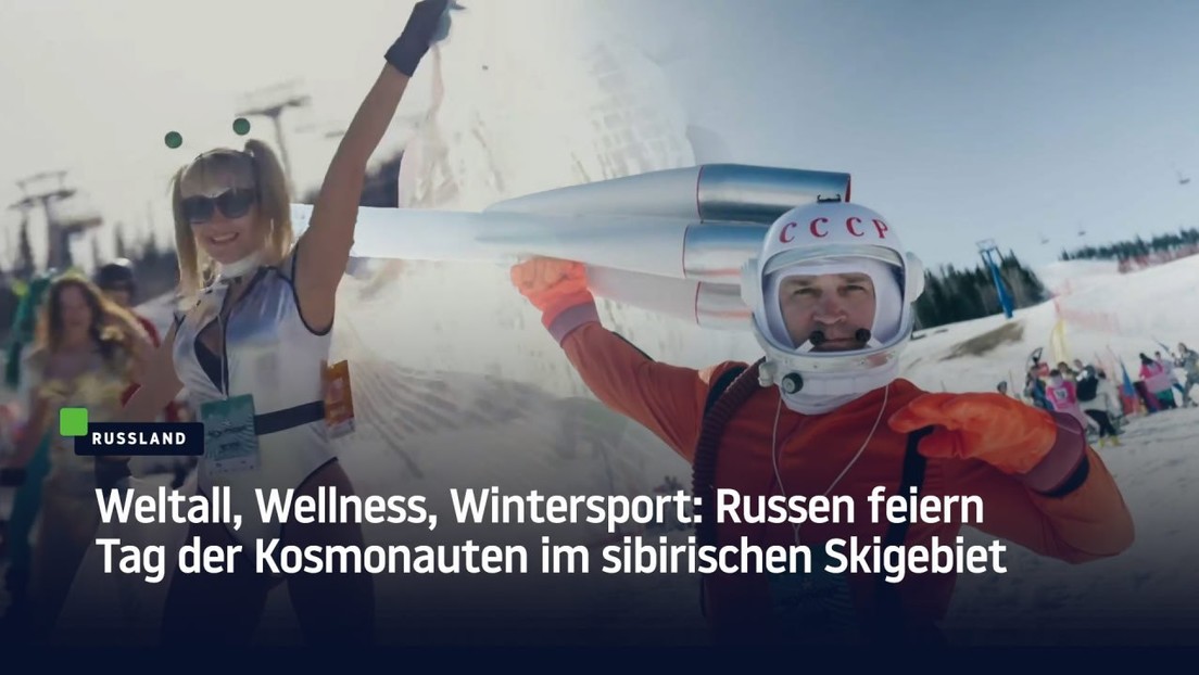 Weltall, Wellness, Wintersport: Russen feiern Tag der Kosmonauten im sibirischen Skigebiet