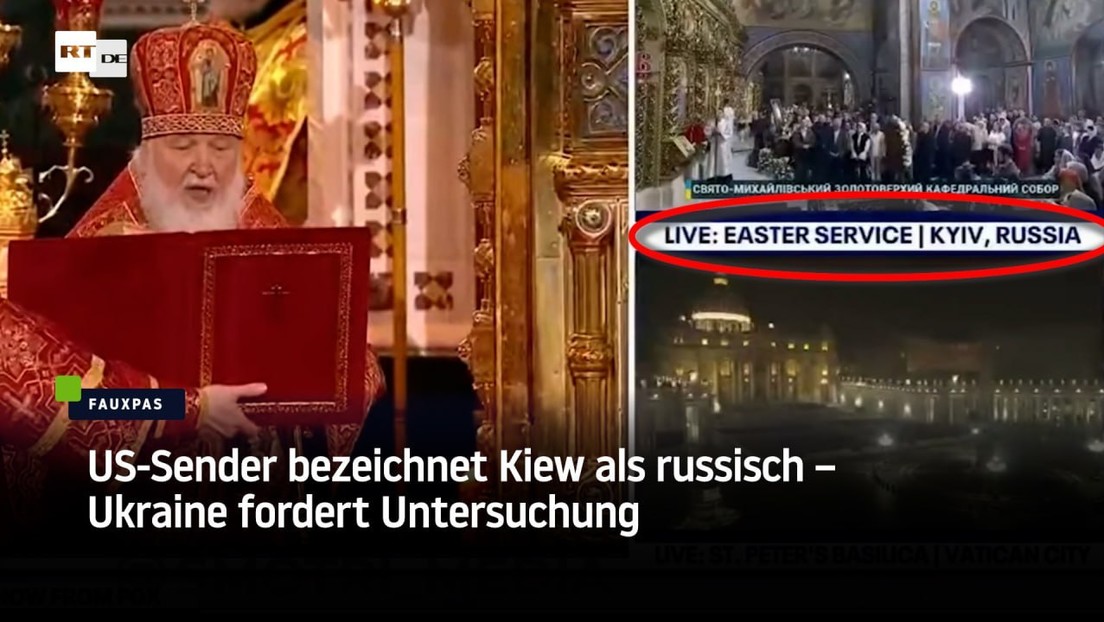 US-Sender bezeichnet Kiew als russisch – Ukraine fordert Untersuchung