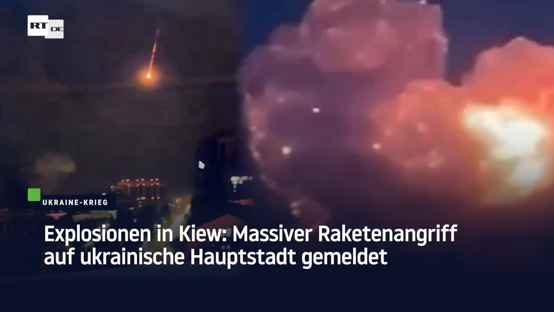 Explosionen in Kiew: Massiver Raketenangriff auf ukrainische Hauptstadt gemeldet