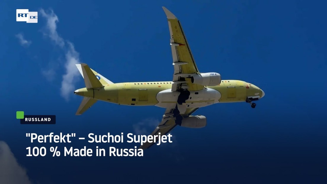 "Perfekt" – Suchoi Superjet 100 Prozent made in Russia