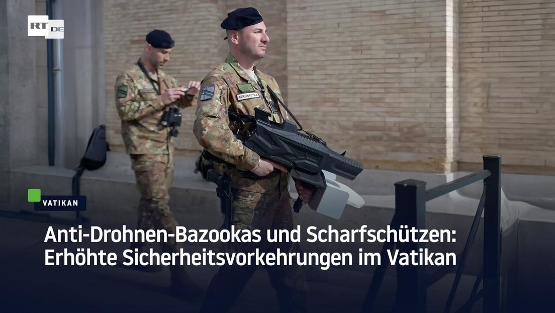 Anti-Drohnen-Bazookas und Scharfschützen: Erhöhte Sicherheitsvorkehrungen im Vatikan