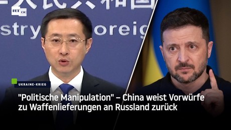 "Politische Manipulation" – China weist Vorwürfe zu Waffenlieferungen an Russland zurück