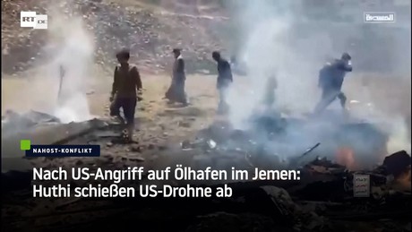 Nach US-Angriff auf Ölhafen im Jemen: Huthi schießen US-Drohne ab