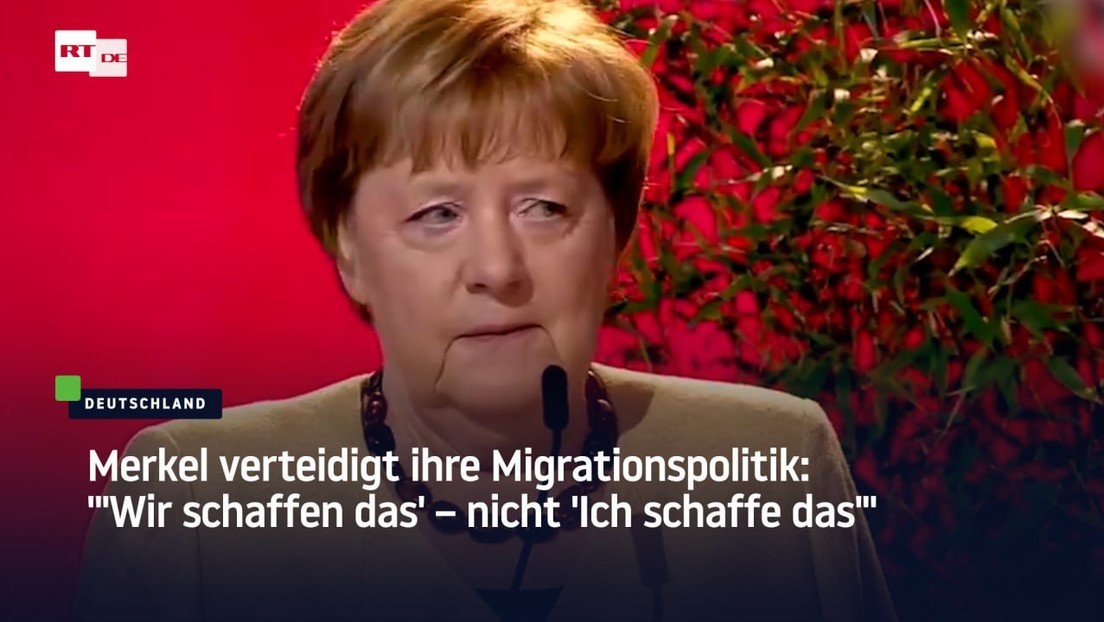 Merkel verteidigt ihre Migrationspolitik: "'Wir schaffen das' – nicht 'Ich schaffe das'"