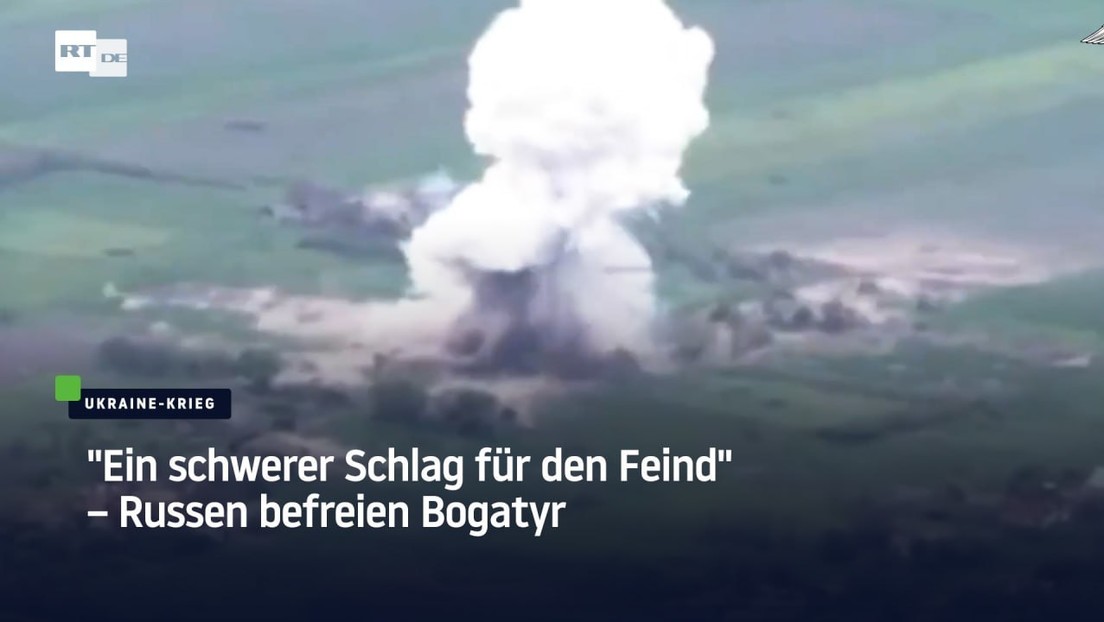 "Ein schwerer Schlag für den Feind" – Russen befreien Bogatyr