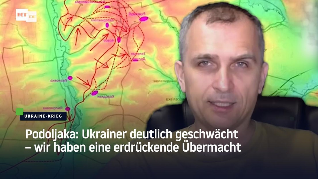 Podoljaka: Ukrainer deutlich geschwächt – wir haben eine erdrückende Übermacht