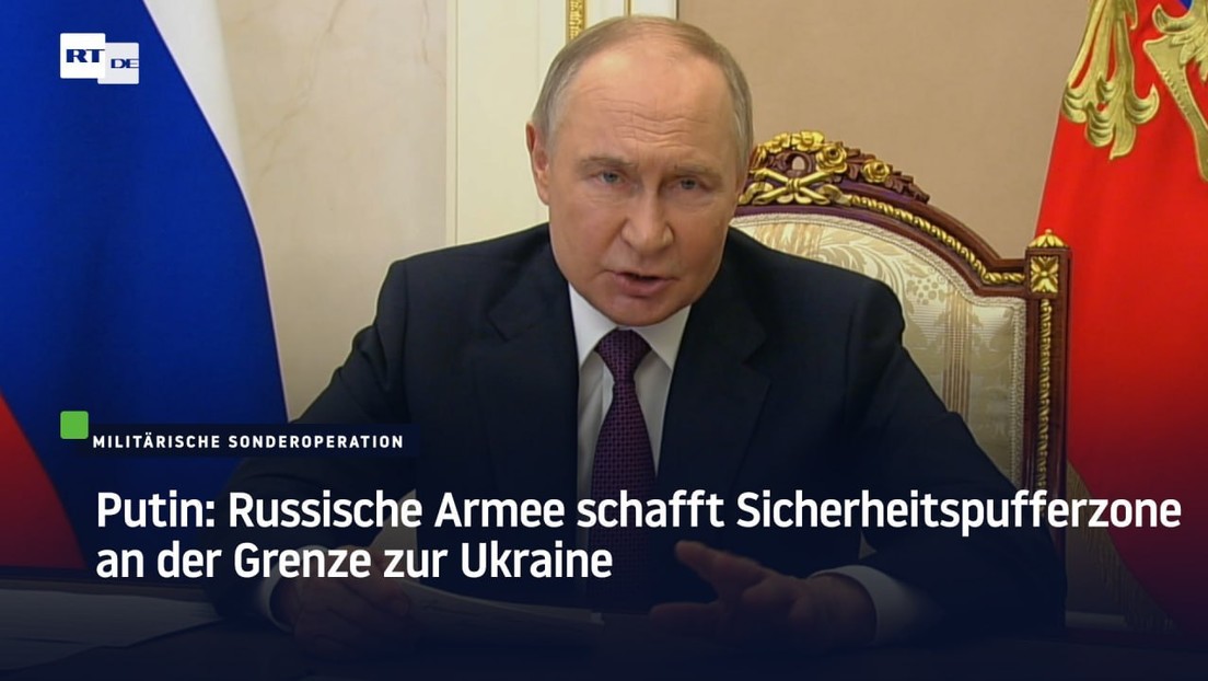 Putin: Russische Armee schafft Sicherheitspufferzone an der Grenze zur Ukraine