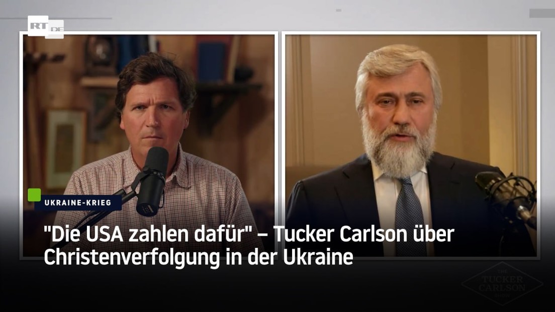 "Die USA zahlen dafür" – Tucker Carlson über Christenverfolgung in der Ukraine