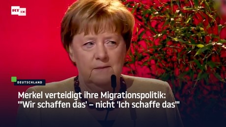 Merkel verteidigt ihre Migrationspolitik: "'Wir schaffen das' – nicht 'Ich schaffe das'"