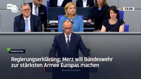 Regierungserklärung: Merz will Bundeswehr zur stärksten Armee Europas machen