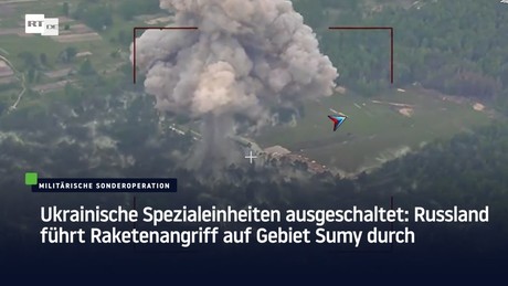 Ukrainische Spezialeinheiten ausgeschaltet: Russland führt Raketenangriff auf Gebiet Sumy durch