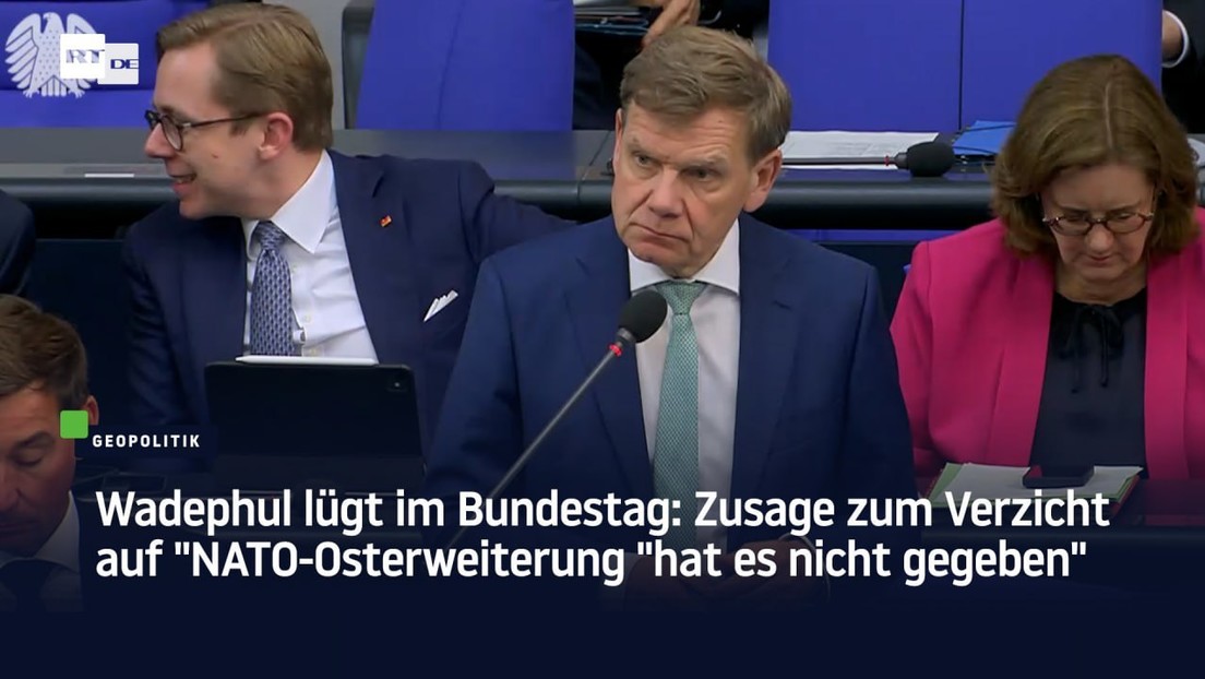 Wadephul lügt im Bundestag: Zusage zum Verzicht auf NATO-Osterweiterung "hat es nicht gegeben"