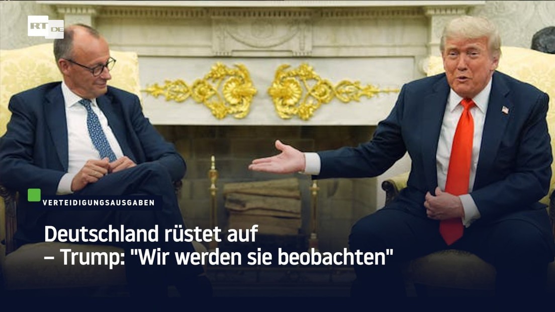 Deutschland rüstet auf – Trump: "Wir werden sie beobachten"
