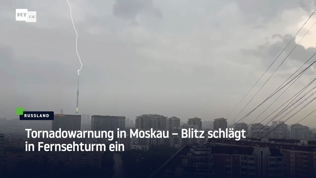 Tornadowarnung in Moskau – Blitz schlägt in Fernsehturm ein
