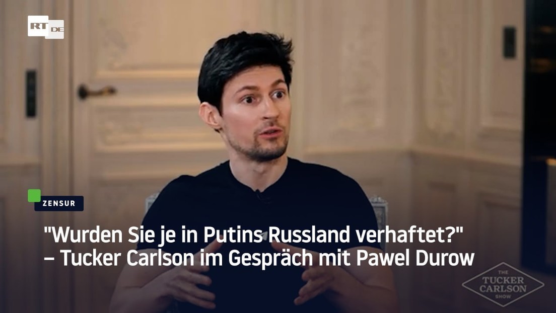 "Wurden Sie je in Putins Russland verhaftet?" – Tucker Carlson im Gespräch mit Pawel Durow