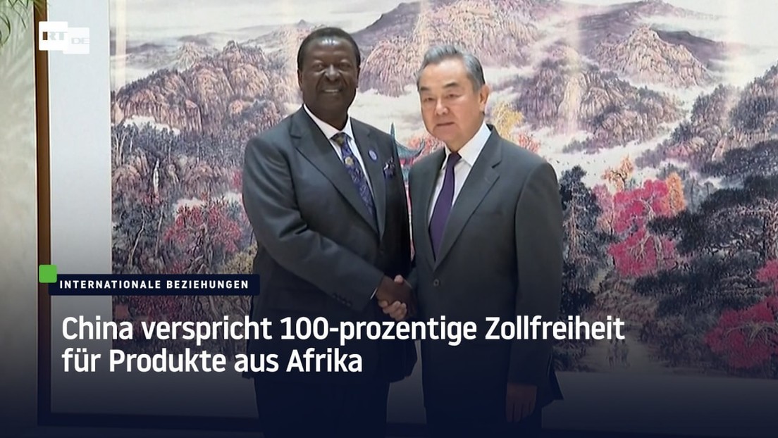 China verspricht 100-prozentige Zollfreiheit für Produkte aus Afrika