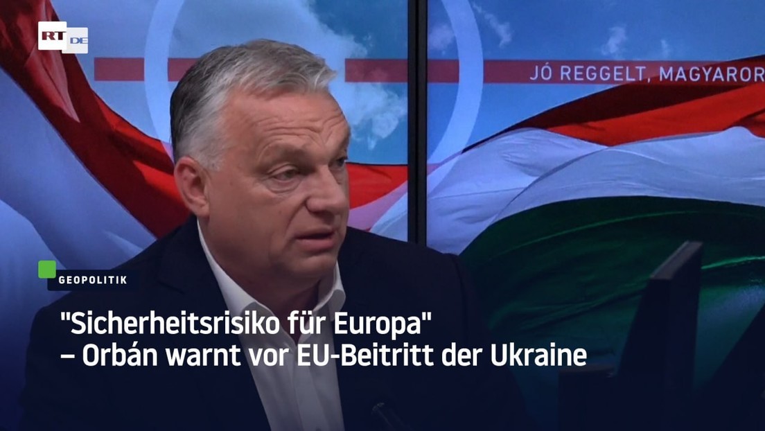 "Sicherheitsrisiko für Europa" – Orbán warnt vor EU-Beitritt der Ukraine