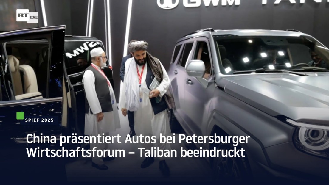 China präsentiert Autos bei Petersburger Wirtschaftsforum – Taliban beeindruckt