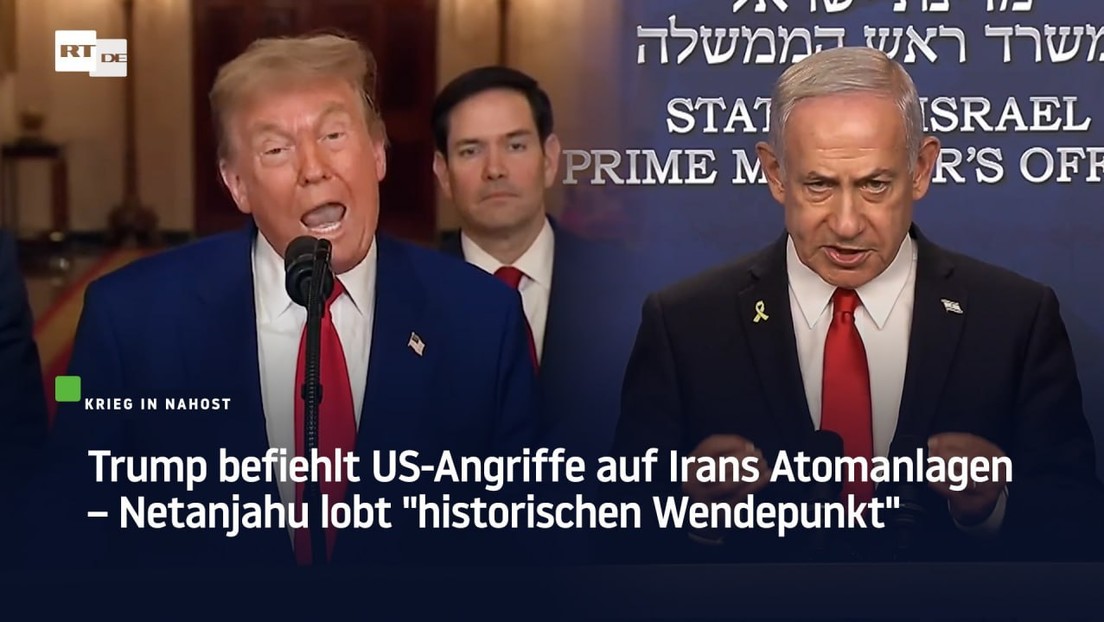 Trump befiehlt US-Angriffe auf Irans Atomanlagen – Netanjahu lobt "historischen Wendepunkt"