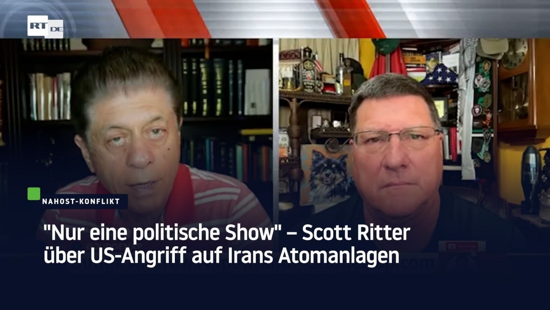 "Nur eine politische Show" – Scott Ritter über US-Angriff auf Irans Atomanlagen