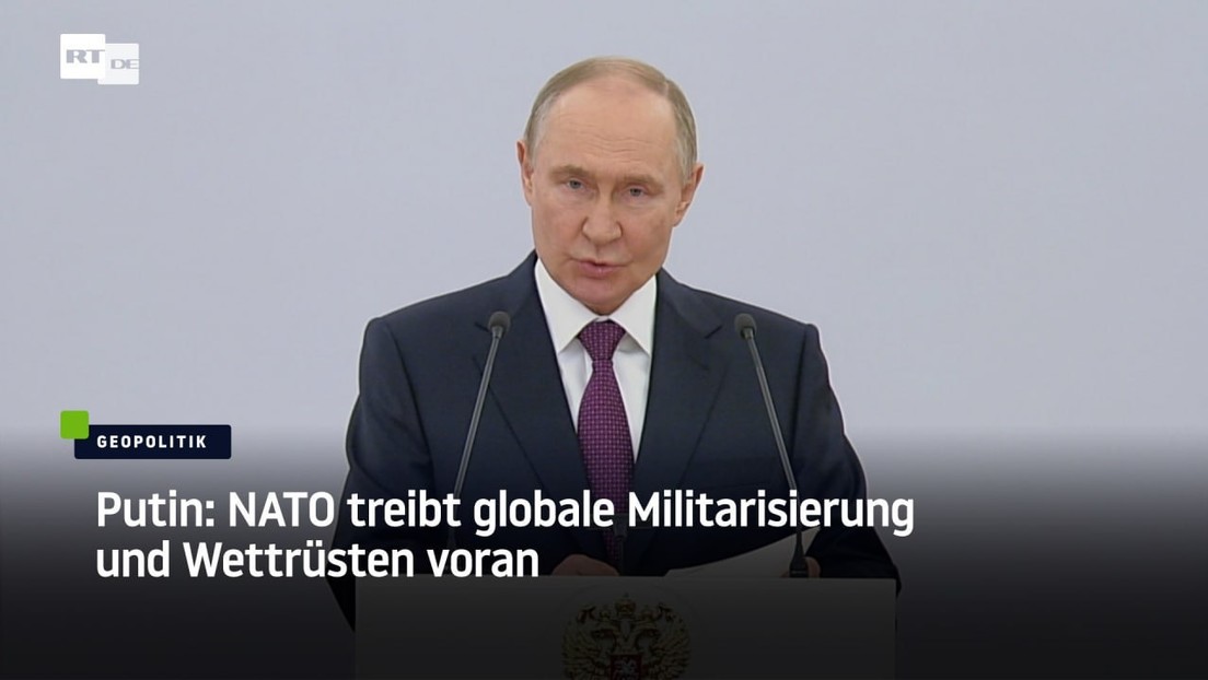 Putin: NATO treibt globale Militarisierung und Wettrüsten voran