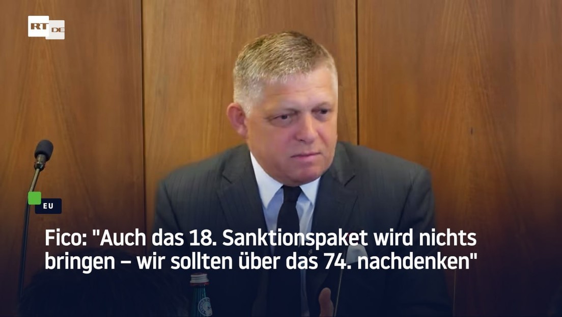 Fico: "Auch das 18. Sanktionspaket wird nichts bringen – wir sollten über das 74. nachdenken"