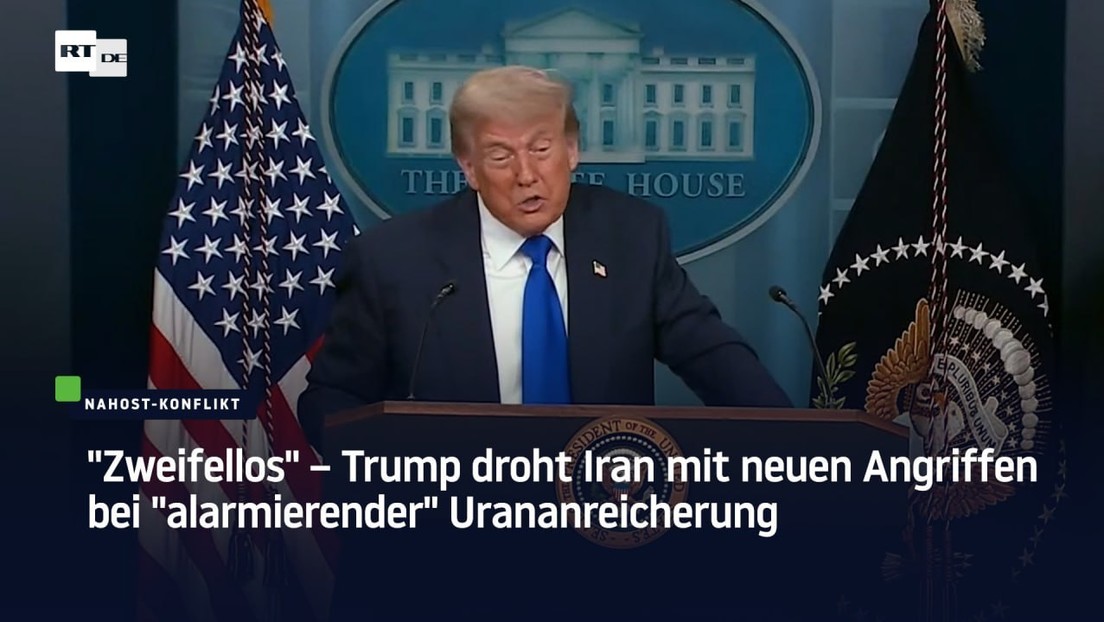 "Zweifellos" – Trump droht Iran mit neuen Angriffen bei "alarmierender" Urananreicherung