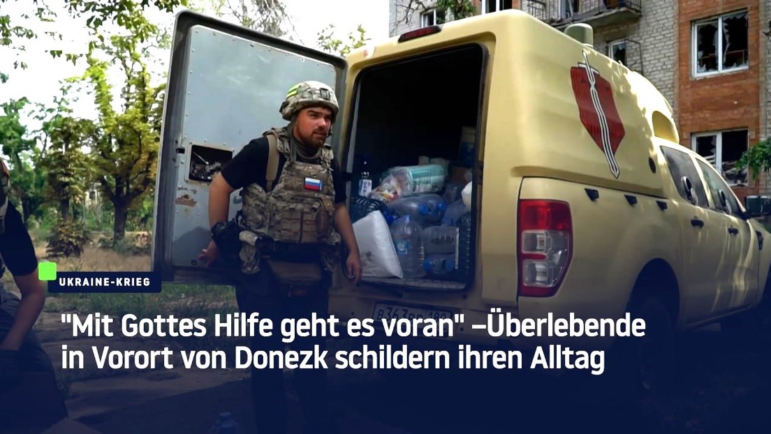 "Mit Gottes Hilfe geht es voran" – Überlebende in Vorort von Donezk schildern ihren Alltag