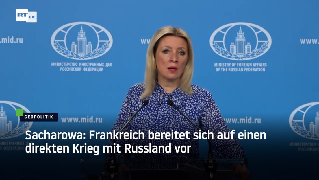 Sacharowa: Frankreich bereitet sich auf einen direkten Krieg mit Russland vor