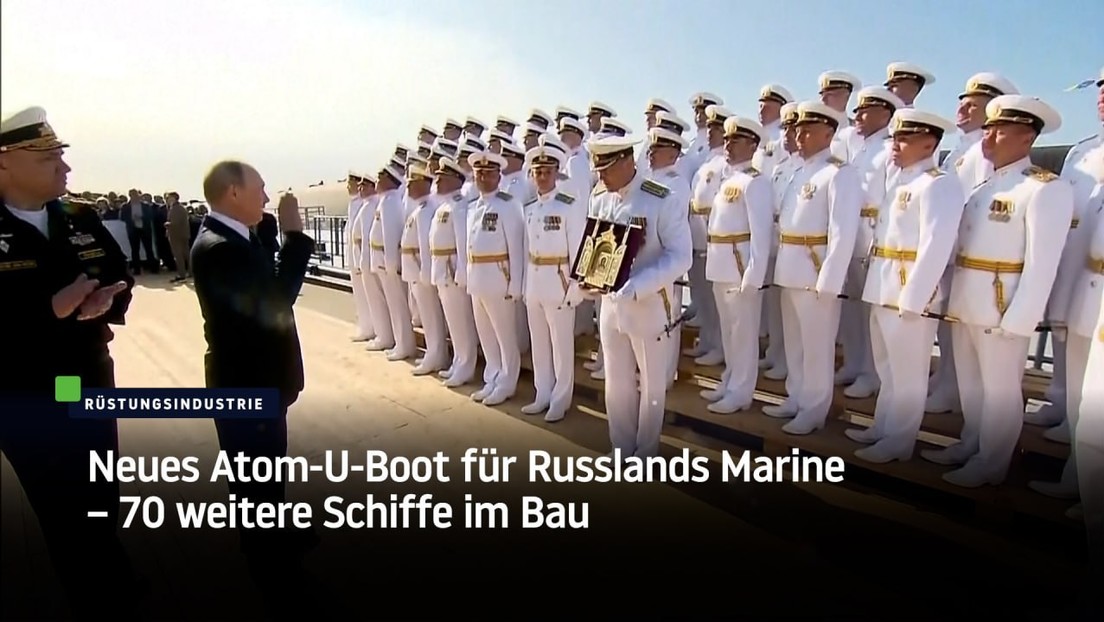 Neues Atom-U-Boot für Russlands Marine – 70 weitere Schiffe im Bau
