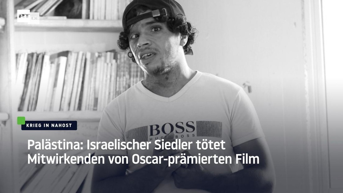 Palästina: Israelischer Siedler tötet Mitwirkenden von Oscar-prämierten Film