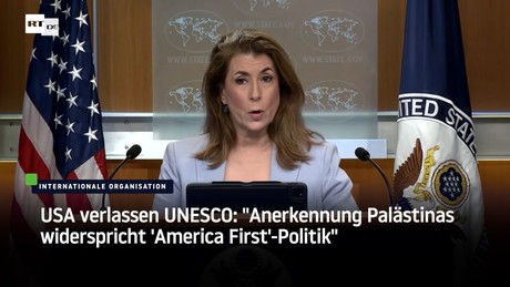 USA verlassen UNESCO: "Anerkennung Palästinas widerspricht 'America First'-Politik"