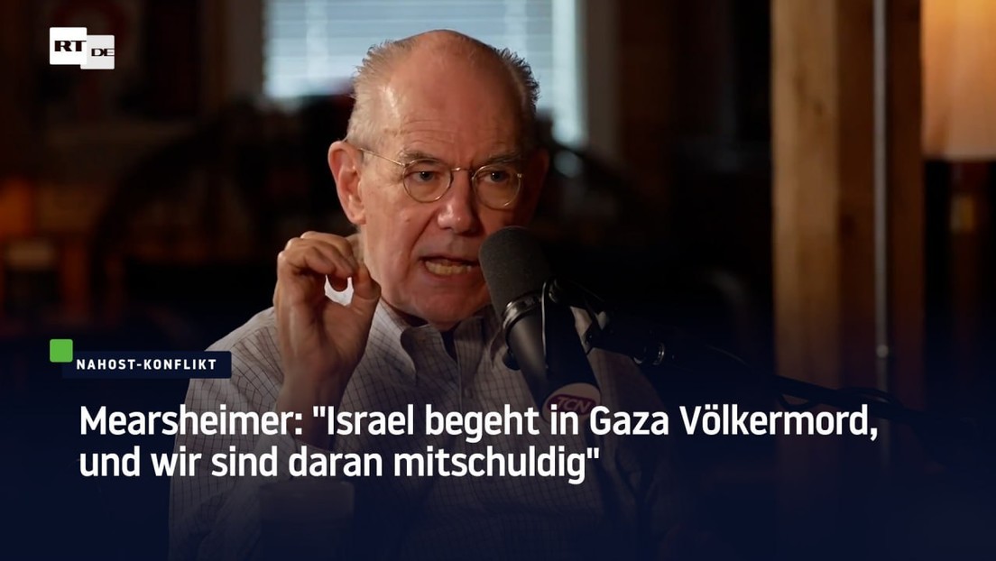Mearsheimer: "Israel begeht in Gaza Völkermord, und wir sind daran mitschuldig"