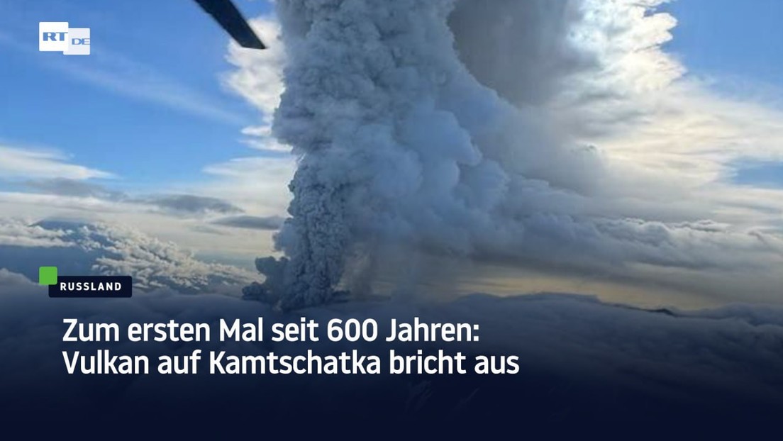Zum ersten Mal seit 600 Jahren: Vulkan auf Kamtschatka bricht aus