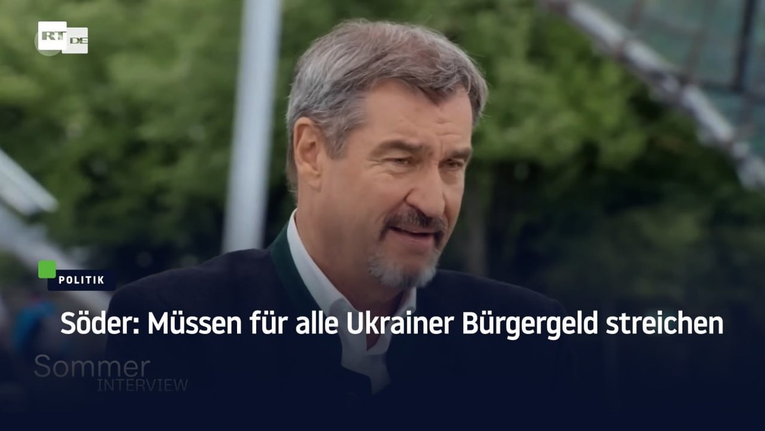 Söder: Müssen für alle Ukrainer Bürgergeld streichen