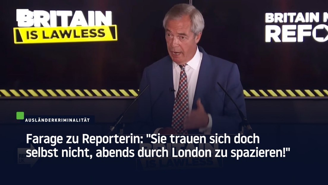 Farage zu Reporterin: "Sie trauen sich doch selbst nicht, abends durch London zu spazieren!"