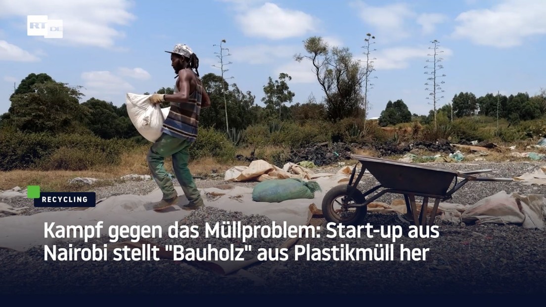 Kampf gegen das Müllproblem: Start-up aus Nairobi stellt "Bauholz" aus Plastikmüll her