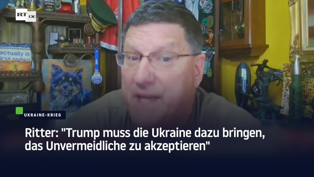 Ritter: "Trump muss die Ukraine dazu bringen, das Unvermeidliche zu akzeptieren"