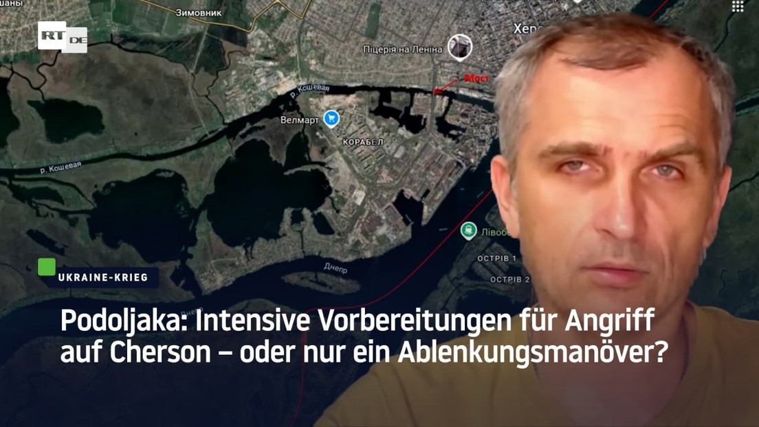 Podoljaka: Intensive Vorbereitungen für Angriff auf Cherson – oder nur ein Ablenkungsmanöver?
