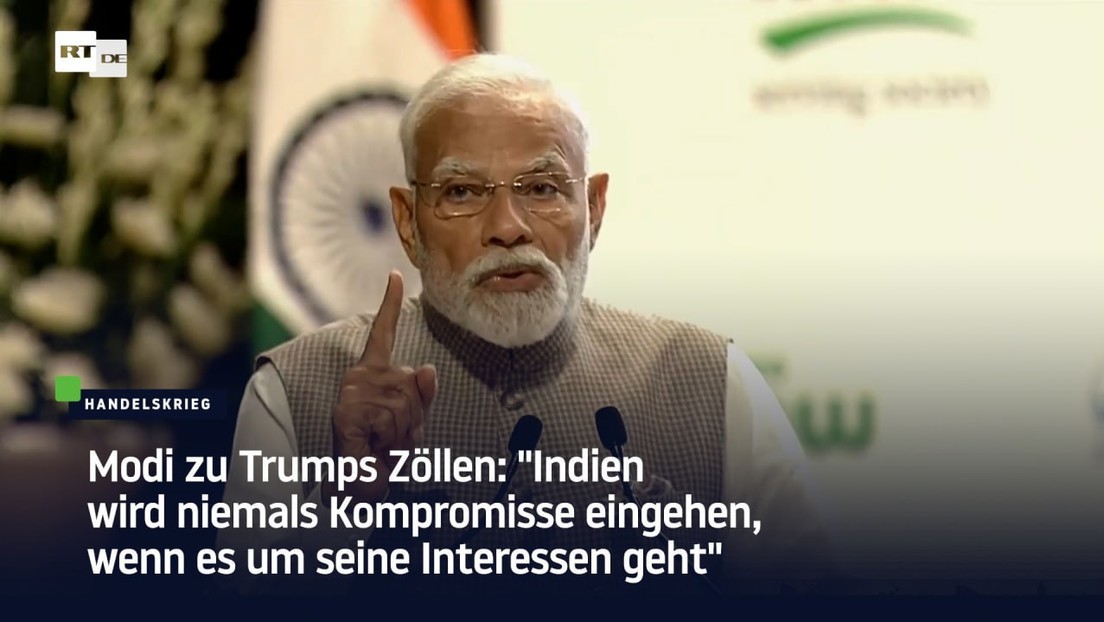 Modi zu Trumps Zöllen: "Indien wird niemals Kompromisse eingehen, wenn es um seine Interessen geht"