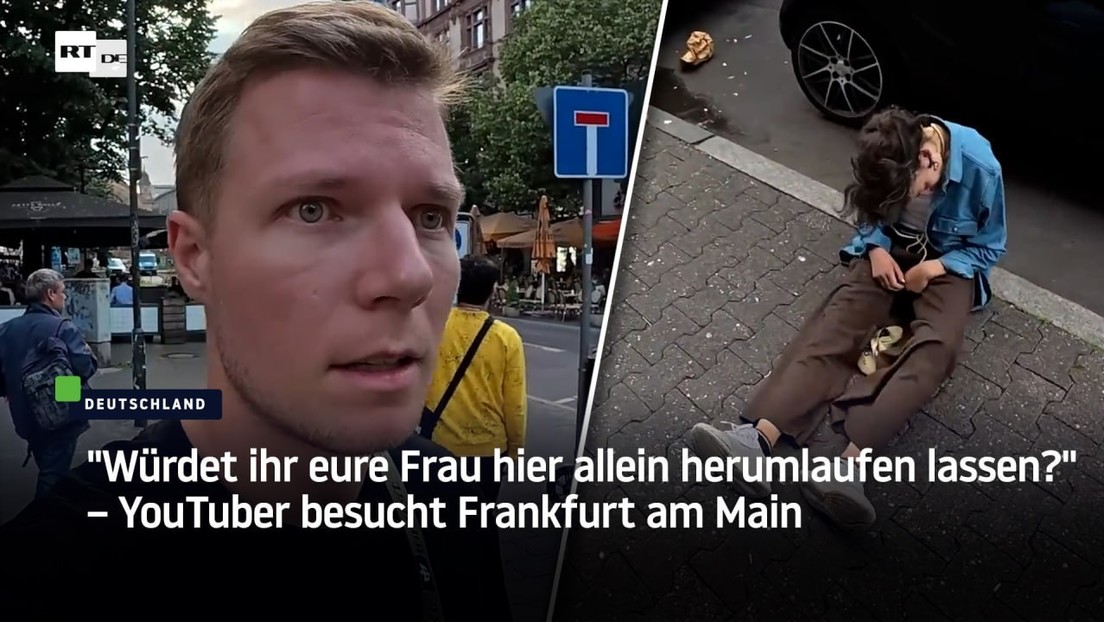 "Würdet ihr eure Frau hier alleine rumlaufen lassen?" – YouTuber besucht Frankfurt am Main