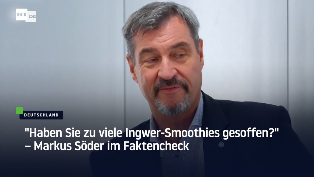 "Haben Sie zu viele Ingwer-Smoothies gesoffen?" – Markus Söder im Faktencheck