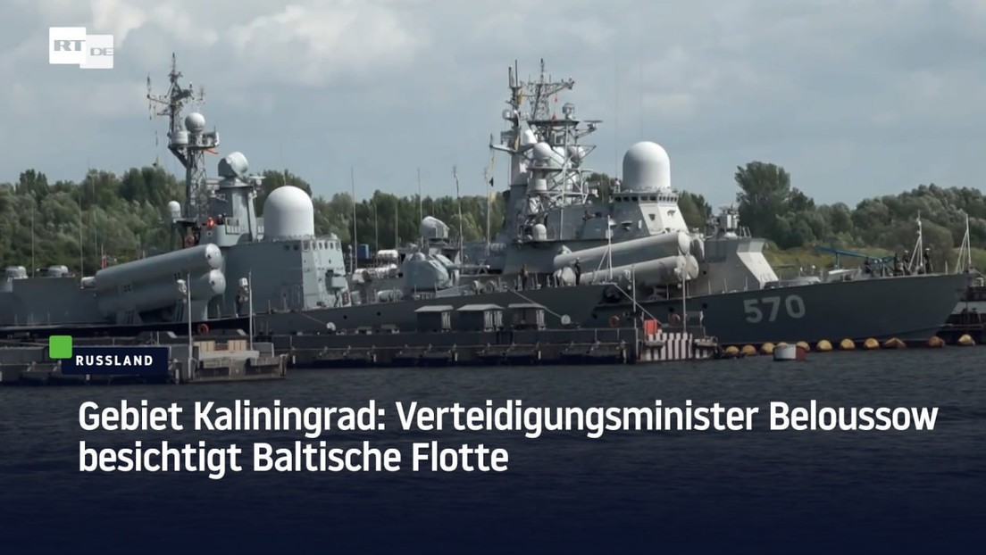 Gebiet Kaliningrad: Verteidigungsminister Beloussow besichtigt Baltische Flotte