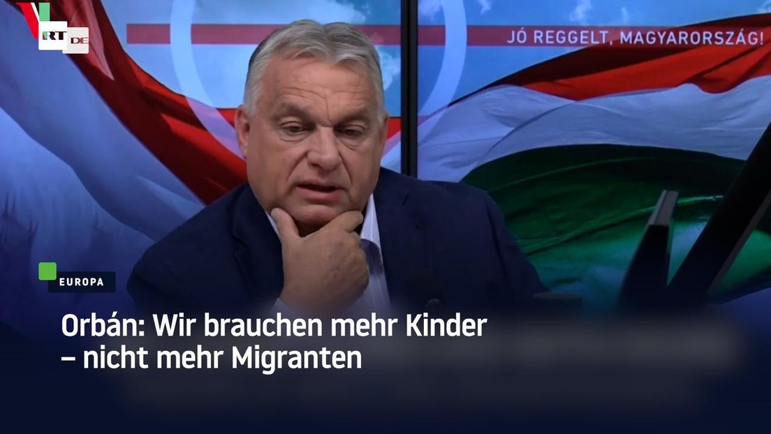 Orbán: Wir brauchen mehr Kinder – nicht mehr Migranten