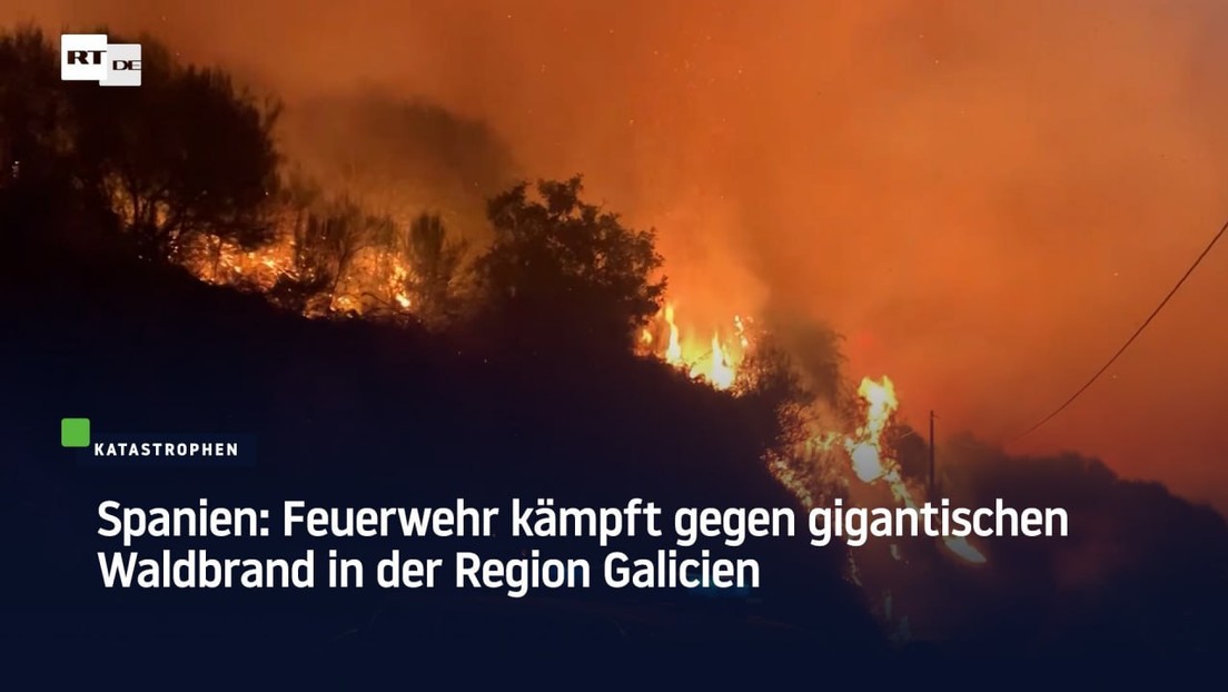 Spanien: Feuerwehr kämpft gegen gigantischen Waldbrand in der Region Galicien