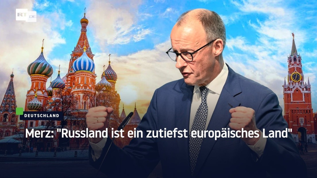 Merz: "Russland ist ein zutiefst europäisches Land"