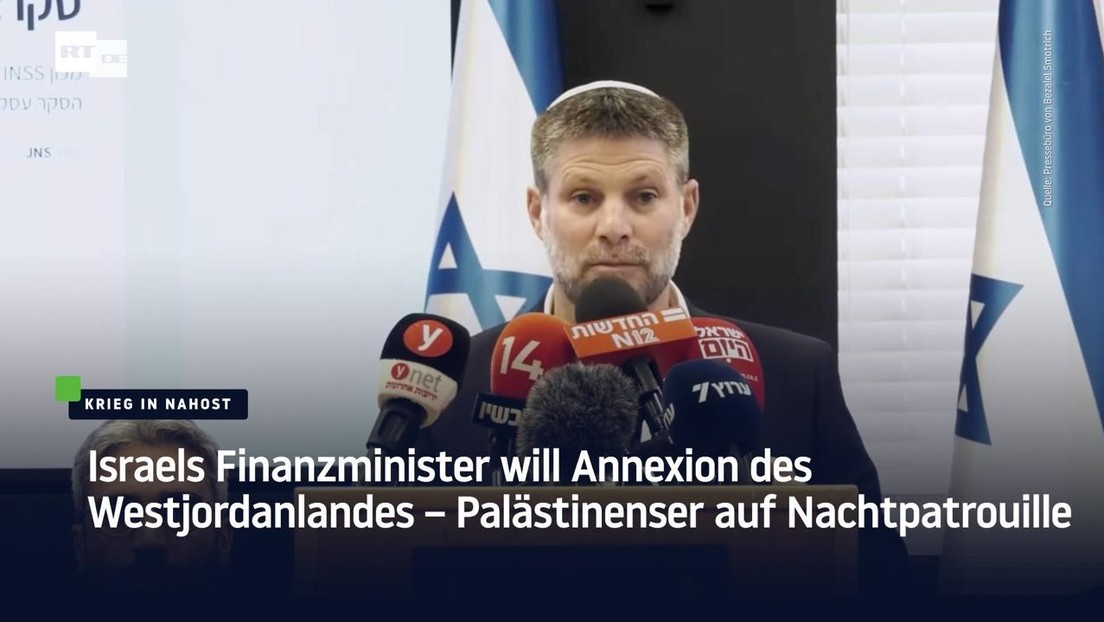 Israels Finanzminister will Annexion des Westjordanlandes – Palästinenser auf Nachtpatrouille