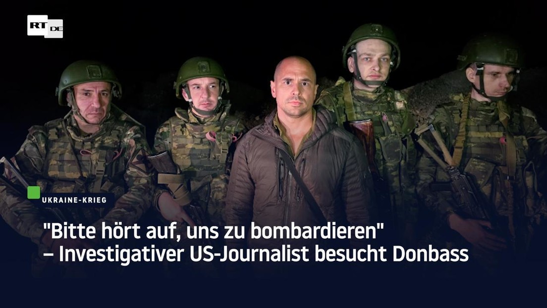 "Bitte hört auf, uns zu bombardieren" – Investigativer US-Journalist besucht Donbass
