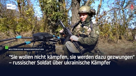 "Sie wollen nicht kämpfen, sie werden dazu gezwungen" – russischer Soldat über ukrainische Kämpfer