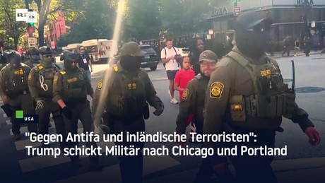 "Gegen Antifa und inländische Terroristen": Trump schickt Militär nach Chicago und Portland